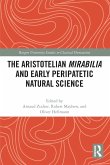 The Aristotelian Mirabilia and Early Peripatetic Natural Science The Aristotelian Mirabilia and Early Peripatetic Natural Science