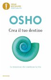 Crea il tuo destino. Le intuizioni che cambiano la vita Crea il tuo destino. Le intuizioni che cambiano la vita