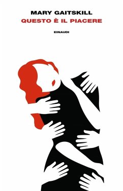 Questo è il piacere - Gaitskill, Mary Questo è il piacere - Gaitskill, Mary