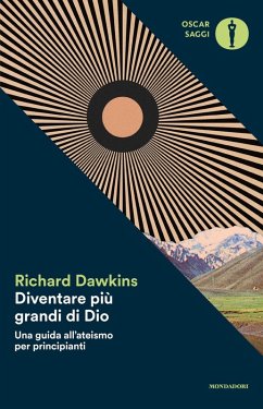 Diventare più grande di Dio. Una guida all'ateismo per principianti - Dawkins, Richard