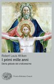 I primi mille anni. Storia globale del cristianesimo I primi mille anni. Storia globale del cristianesimo