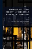 Report[s And Final Report] Of The Bronx Parkway Commission ...