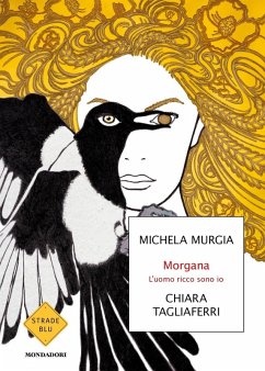 Morgana. L'uomo ricco sono io - Murgia, Michela; Tagliaferri, Chiara
