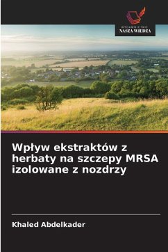 Wp¿yw ekstraktów z herbaty na szczepy MRSA izolowane z nozdrzy Cover Wp¿yw ekstraktów z herbaty na szczepy MRSA izolowane z nozdrzy