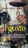 Il gusto. Come convenzione storica in arte, architettura e design Il gusto. Come convenzione storica in arte, architettura e design