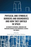 Physical and Symbolic Borders and Boundaries and How They Unfold in Space