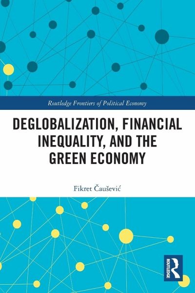 Deglobalization, Financial Inequality, and the Green Economy