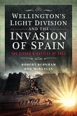 Wellington's Light Division and the Invasion of Spain Wellington's Light Division and the Invasion of Spain