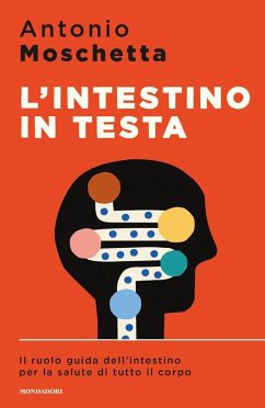 Cover L' intestino in testa. Il ruolo guida dell'intestino per la salute di tutto il corpo