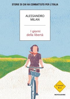 Cover I giorni della libertà. Storie di chi ha combattuto per l'Italia