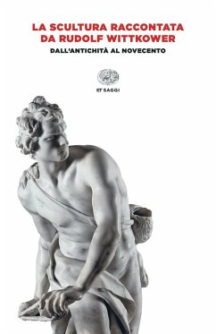 Cover La scultura raccontata da Rudolf Wittkower. Dall'antichità al Novecento