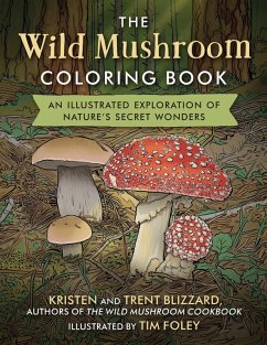 The Wild Mushroom Coloring Book - Blizzard, Kristen; Blizzard, Trent The Wild Mushroom Coloring Book - Blizzard, Kristen; Blizzard, Trent