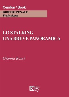 Lo stalking. Una breve panoramica - Rossi, Gianna