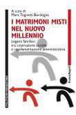 I matrimoni misti nel nuovo millennio. Legami familiari tra costruzione sociale e regolamentazione amministrativa