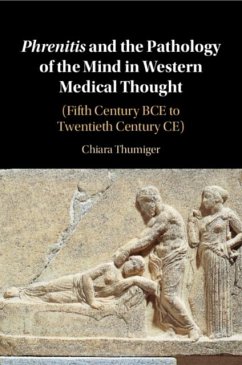Phrenitis and the Pathology of the Mind in Western Medical Thought - Thumiger, Chiara
