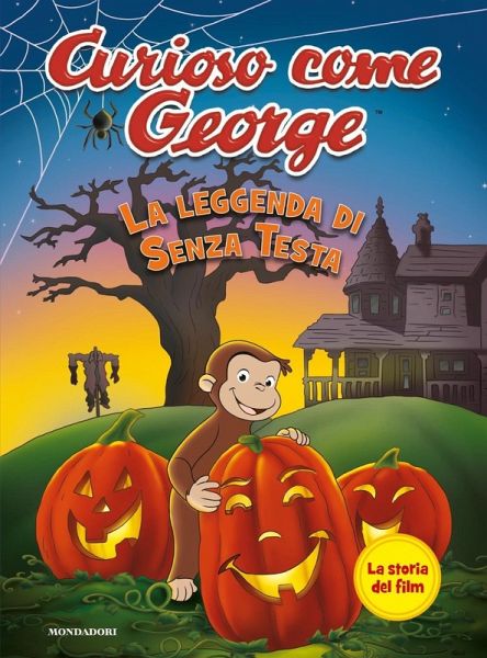 La leggenda di Senza Testa. Curioso come George La leggenda di Senza Testa. Curioso come George