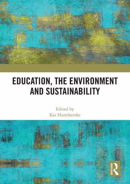 Education, the Environment and Sustainability Education, the Environment and Sustainability
