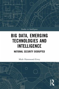 Big Data, Emerging Technologies and Intelligence - Hammond-Errey, Miah