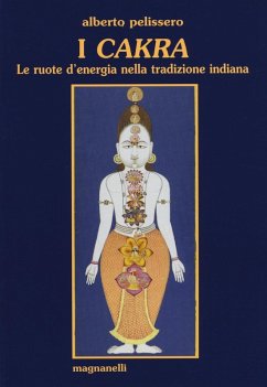 I cakra. Le ruote d'energia nella tradizione indiana Cover I cakra. Le ruote d'energia nella tradizione indiana