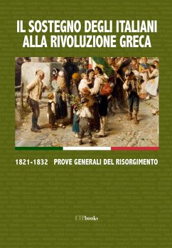 Il sostegno degli italiani alla rivoluzione greca. 1821-1832 prove generali del Risorgimento