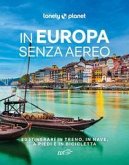 In Europa senza aereo. 80 itinerari in treno, in nave, a piedi e in bicicletta In Europa senza aereo. 80 itinerari in treno, in nave, a piedi e in bicicletta