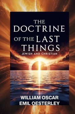 The Doctrine of the Last Things - Oesterley, William O. E.