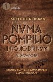 Numa Pompilio. Il figlio dei numi. Il secondo re Numa Pompilio. Il figlio dei numi. Il secondo re
