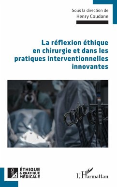 Cover La réflexion éthique en chirurgie et dans les pratiques interventionnelles innovantes