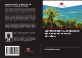 Agroforesterie, production de cacao et revenus durables Agroforesterie, production de cacao et revenus durables