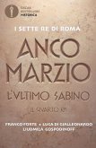 Anco Marzio. L'ultimo sabino. Il quarto re Anco Marzio. L'ultimo sabino. Il quarto re