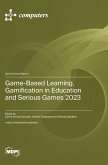 Game-Based Learning, Gamification in Education and Serious Games 2023 Game-Based Learning, Gamification in Education and Serious Games 2023