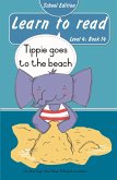 Learn to read (Level 4 Book 14): Tippie goes to the beach (School Edition) (eBook, ePUB) Learn to read (Level 4 Book 14): Tippie goes to the beach (School Edition) (eBook, ePUB)