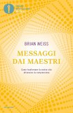 Messaggi dai maestri. Come trasformare la nostra vita attraverso la comprensione