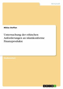 Untersuchung der ethischen Anforderungen an islamkonforme Finanzprodukte