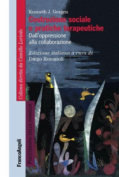 Costruzione sociale e pratiche terapeutiche. Dall'oppressione alla collaborazione - Gergen, Kenneth J.