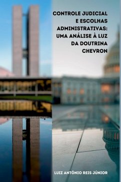 Controle Judicial E Escolhas Administrativas - Antônio Reis Júnior, Luiz