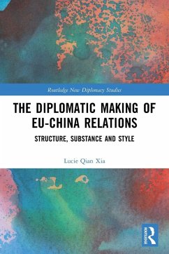 The Diplomatic Making of EU-China Relations - Xia, Lucie Qian