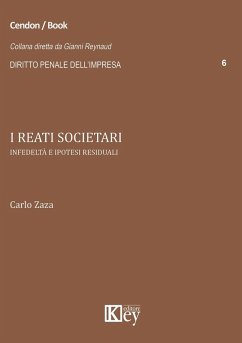 I reati societari. Infedeltà e ipotesi residuali - Zaza, Carlo