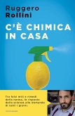C'è chimica in casa. La scienza quotidiana che ti migliora la vita C'è chimica in casa. La scienza quotidiana che ti migliora la vita