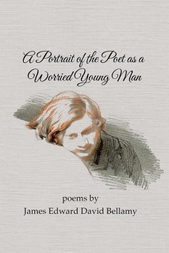 Cover A Portrait of the Poet as a Worried Young Man