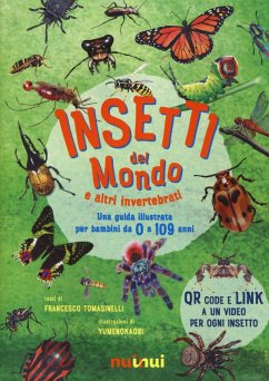 Insetti del mondo e altri invertebrati. Una guida illustrata per bambini da 0 a 109 anni - Tomasinelli, Francesco
