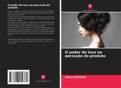 O poder do luxo na perceção do produto - Mourad, Siham O poder do luxo na perceção do produto - Mourad, Siham