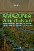 Amazônia - Origens Históricas Amazônia - Origens Históricas