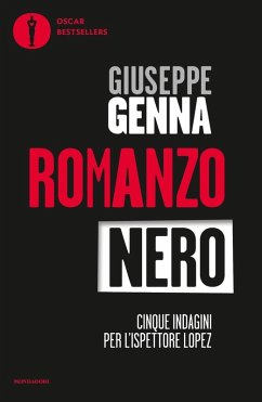 Romanzo nero. Cinque indagini per l'ispettore Lopez: Catrame-Nel nome di Ishmael-Gotha-Grande Madre Rossa-Le teste - Genna, Giuseppe