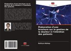 Élaboration d'une brochure sur la gestion de la douleur à l'intention des patients Élaboration d'une brochure sur la gestion de la douleur à l'intention des patients