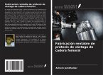 Fabricación rentable de prótesis de vástago de cadera femoral Fabricación rentable de prótesis de vástago de cadera femoral
