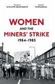 Women and the Miners' Strike, 1984-1985 Women and the Miners' Strike, 1984-1985