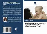 Hautkontakt durch Väter: Auswirkungen auf Säuglinge und Väter Hautkontakt durch Väter: Auswirkungen auf Säuglinge und Väter