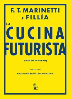 La cucina futurista - Marinetti, Filippo Tommaso; Fillia