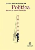 Politica. Idee per un mondo che cambia Politica. Idee per un mondo che cambia